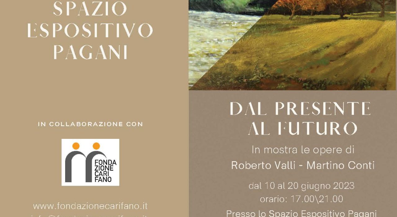 “DAL PRESENTE AL FUTURO” MOSTRA DI PITTURA DI ROBERTO VALLI E MARTINO CONTI
