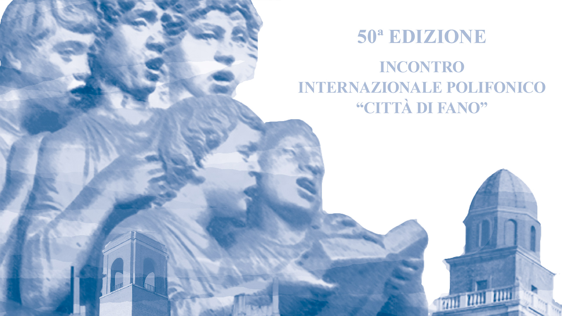 50ª EDIZIONE – INCONTRO INTERNAZIONALE POLIFONICO «CITTÀ DI FANO”